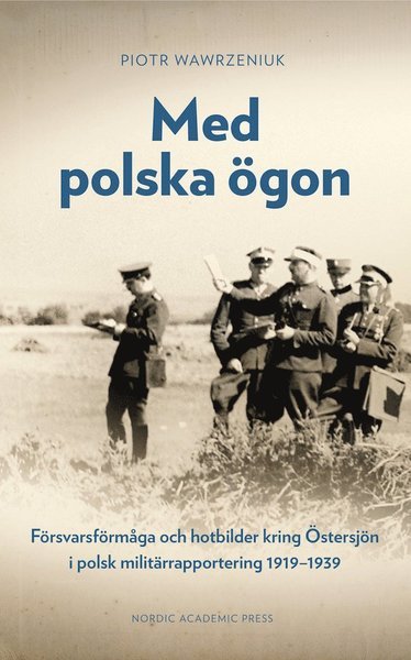 Cover for Wawrzeniuk Piotr · Med polska ögon : försvarsförmåga och hotbilder kring Östersjön i polsk militärrapportering 1919-1939 (Indbundet Bog) (2020)
