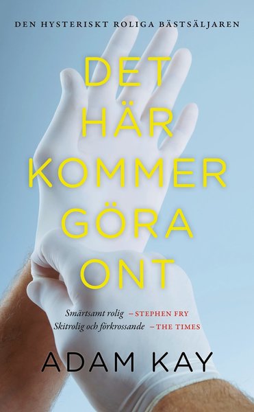 Det här kommer göra ont - Adam Kay - Bøker - Volante - 9789189043664 - 6. februar 2020