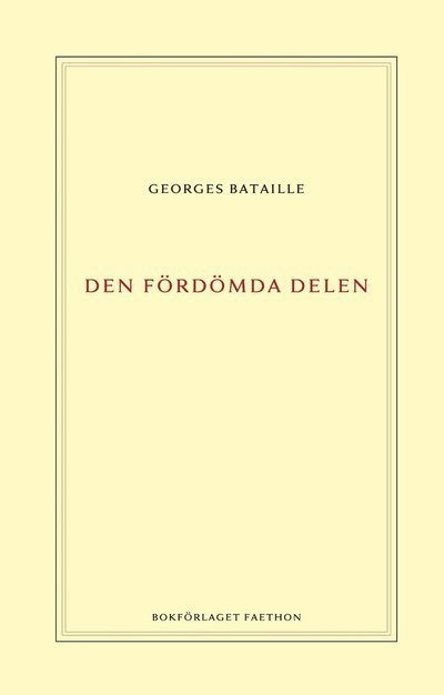 Den fördömda delen - Georges Bataille - Books - Bokförlaget Faethon - 9789189113664 - November 3, 2021