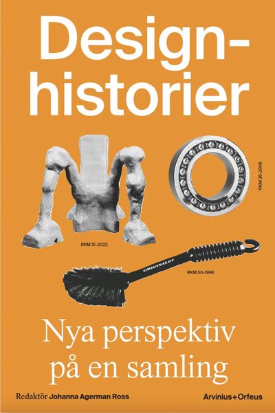 Cover for Michael S Bekele, Lia Forslund, Hanna Nova Beatrice, Natalie Kane, Thomas Cubbin, Onkar Kular, Madelaine Levy, Oli Stratford, Oscar Vilhelmsson · Designhistorier : nya perspektiv på en samling (Paperback Book) (2024)