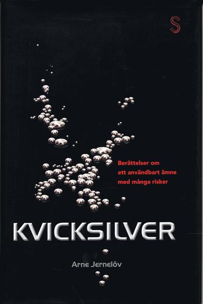 Cover for Arne Jernelöv · Kvicksilver : berättelser om användbart ämne med många risker (Bound Book) (2004)