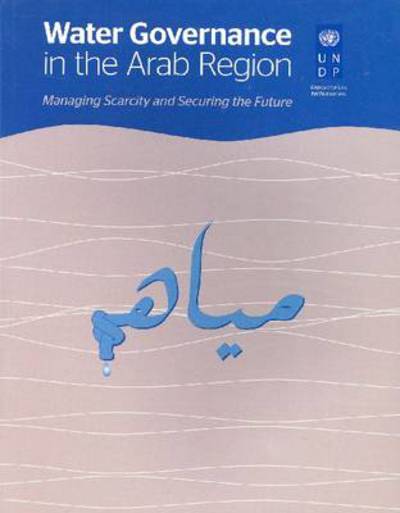 Cover for United Nations Development Programme · Water governance in the Arab region: managing scarcity and securing the future (Paperback Book) (2014)