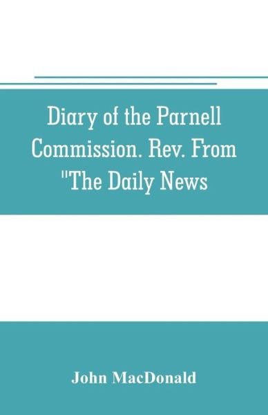 Cover for John Macdonald · Diary of the Parnell Commission. Rev. from The Daily News (Paperback Book) (2019)