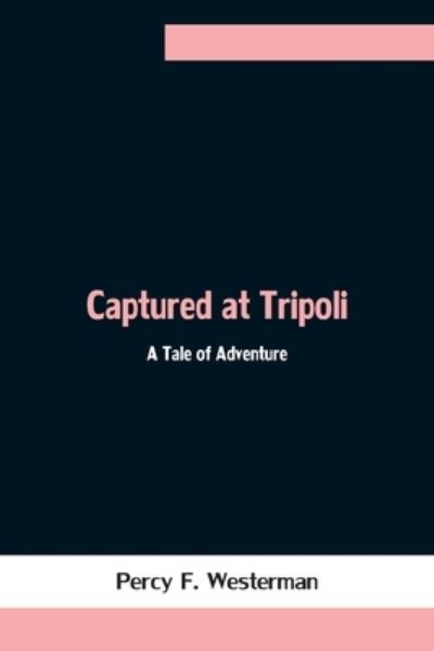 Cover for Percy F Westerman · Captured at Tripoli (Paperback Book) (2021)