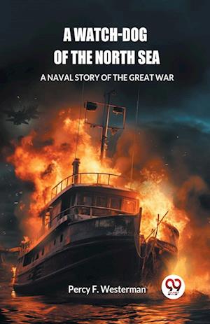 Cover for Percy F Westerman · A Watch-dog of the North SeaA Naval Story of the Great War (Edition2024) (Paperback Book) (2024)