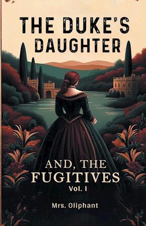 Cover for Mrs Oliphant · The Duke's DaughterAnd, The Fugitives VOL. I (Edition2024) (Paperback Book) (2024)