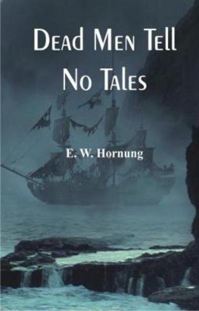 Cover for E. W. Hornung · Dead Men Tell No Tales (Paperback Book) (2017)