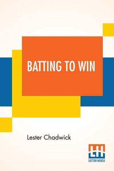 Cover for Lester Chadwick · Batting To Win: A Story Of College Baseball (Paperback Book) (2020)