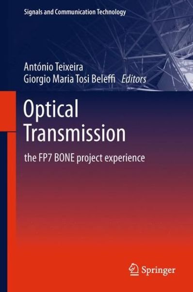 Antonio Teixeira · Optical Transmission: The FP7 BONE Project Experience - Signals and Communication Technology (Innbunden bok) (2011)