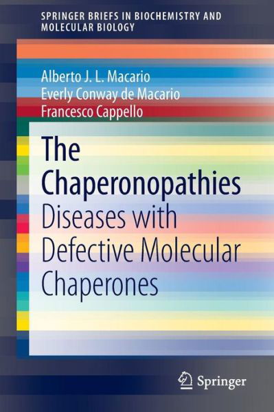 Alberto J.L. Macario · The Chaperonopathies: Diseases with Defective Molecular Chaperones - SpringerBriefs in Biochemistry and Molecular Biology (Paperback Bog) [2013 edition] (2013)