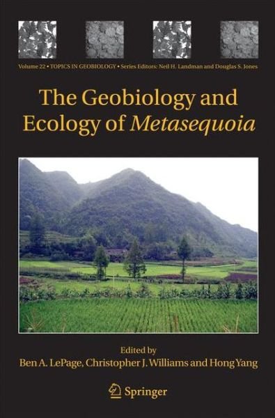 The Geobiology and Ecology of Metasequoia - Topics in Geobiology - Ben a Lepage - Books - Springer - 9789400791664 - November 26, 2014