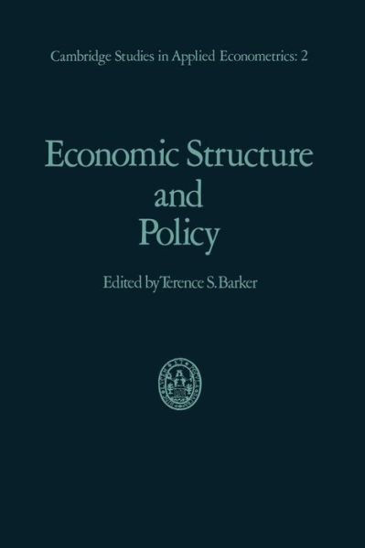 T S Barker · Economic Structure and Policy: with applications to the British economy - Cambridge Studies in Applied Econometrics (Paperback Book) [Softcover reprint of the original 1st ed. 1976 edition] (2011)