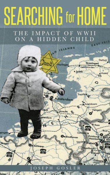 Cover for Joseph Gosler · Searching for Home The Impact of WWII on a Hidden Child (Gebundenes Buch) (2020)