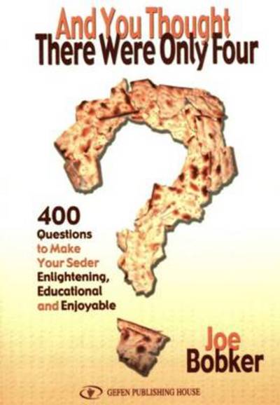 Cover for Joe Bobker · And You Thought There Were Only Four: 400 Questions to Make Your Seder Enlightening, Educational &amp; Enjoyable (Paperback Book) (2021)