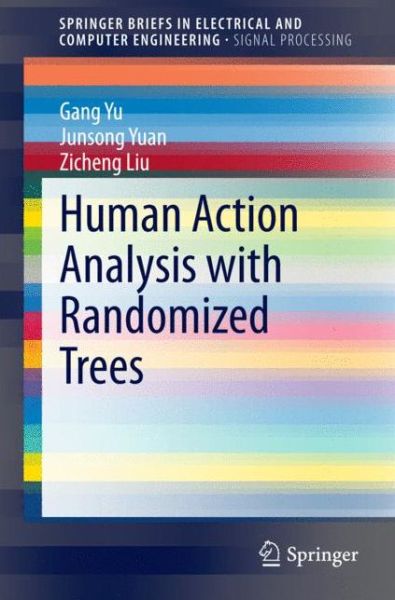 Cover for Gang Yu · Human Action Analysis with Randomized Trees - SpringerBriefs in Signal Processing (Paperback Book) [2015 edition] (2014)