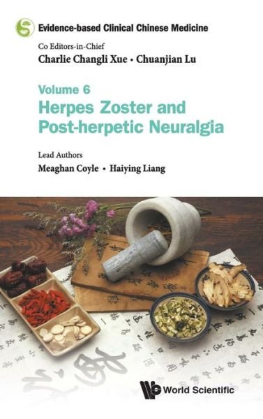 Cover for Coyle, Meaghan (Rmit Univ, Australia) · Evidence-based Clinical Chinese Medicine - Volume 6: Herpes Zoster And Post-herpetic Neuralgia - Evidence-based Clinical Chinese Medicine (Innbunden bok) (2018)