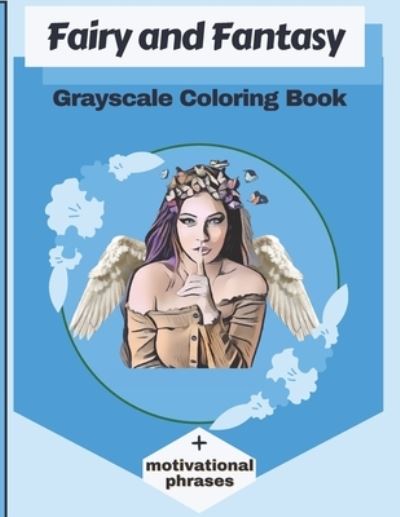 Cover for Aissam Emiliano · Fairy and Fantasy Grayscale Coloring Book + motivational phrases (Paperback Book) (2021)