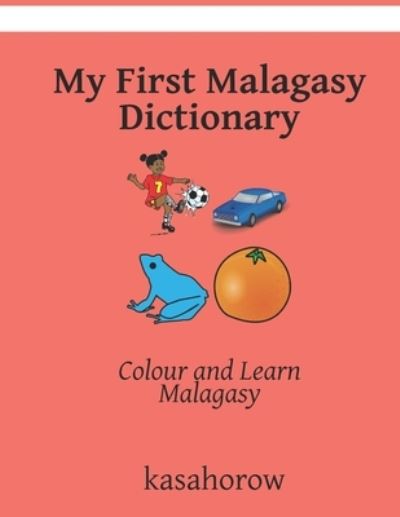 Cover for Kasahorow · My First Malagasy Dictionary: Colour and Learn Malagasy (Paperback Book) (2021)