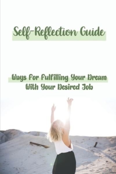 Self-Reflection Guide - Elroy Sheahan - Boeken - Independently Published - 9798547948664 - 1 augustus 2021