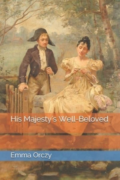 Cover for Emma Orczy · His Majesty's Well-Beloved (Paperback Book) (2021)