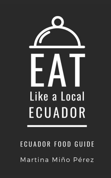 Cover for Eat Like a Local · Eat Like a Local- Ecuador (Taschenbuch) (2020)