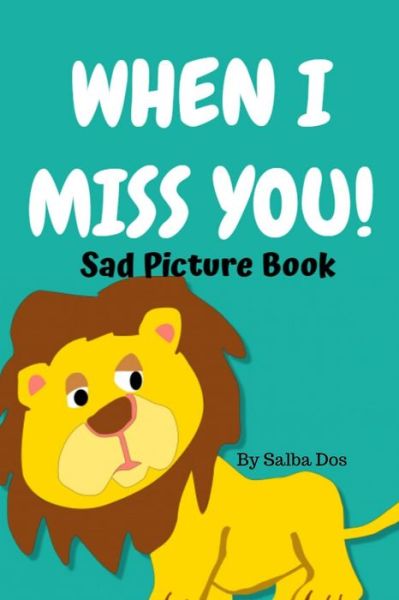 Cover for Salba Dos · When I Miss You - Sad Picture Book (Paperback Book) (2020)