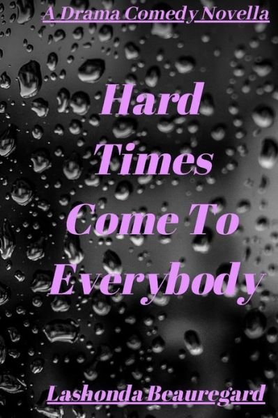 Lashonda Beauregard · Hard Times Come To Everybody (Paperback Book) (2020)