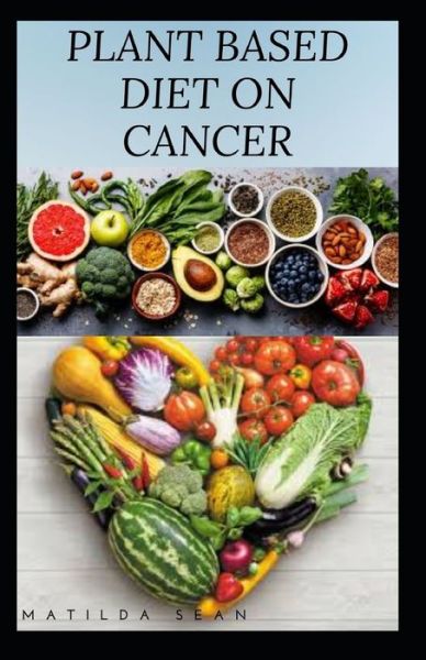 Cover for Matilda Sean · Plant Based Diet on Cancer (Pocketbok) (2020)