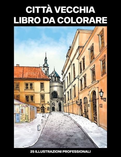 Cover for Est Montagna Pubblicazioni · Citta Vecchia Libro da Colorare (Paperback Bog) (2020)