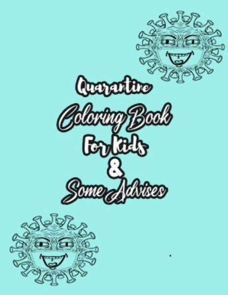 Cover for Lovekids Publishing · Quarantine Coloring Book For Kids And some Advises (Paperback Book) (2020)