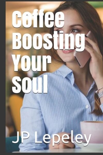 Cover for Jp Lepeley · Coffee Boosting Your Soul (Paperback Book) (2020)