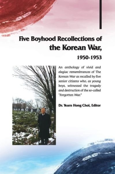Cover for Yearnhong Choi · Five Boyhood Recollections of the Korean War, 1950-1953 (Paperback Book) (2020)