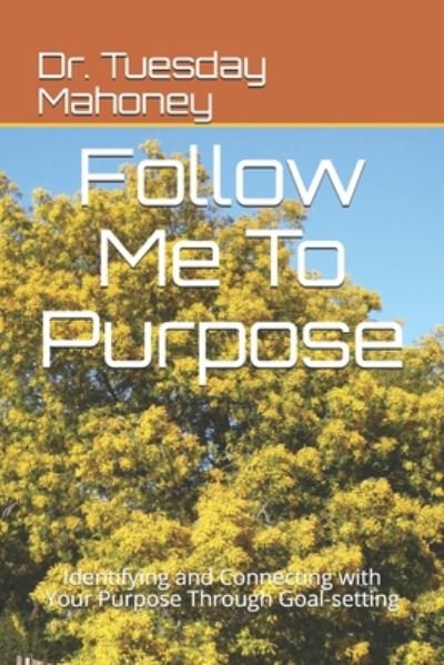Cover for Tuesday Mahoney · Follow Me To Purpose (Paperback Bog) (2020)