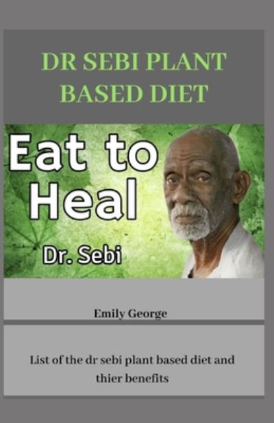 Cover for Emily George · Dr Sebi Plant Based Diet (Paperback Book) (2020)