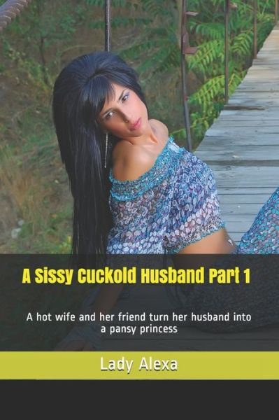 Cover for Lady Alexa · A Sissy Cuckold Husband Part 1 (Taschenbuch) (2020)