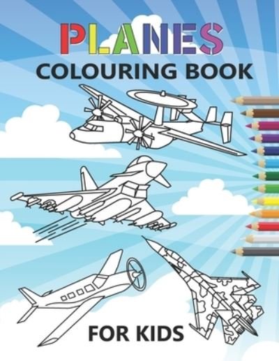 Cover for Neyali Press · Planes Colouring Book: 35 aeroplanes colouring pages for kids of Aircrafts, Fighter Jets, Stealth Bombers, biplanes and More (Paperback Bog) (2021)