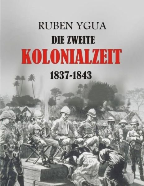 Cover for Ruben Ygua · Die Zweite Kolonialzeit (Paperback Bog) (2021)