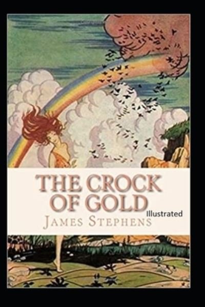 Cover for James Stephens · The Crock of Gold Illustrated (Paperback Book) (2021)