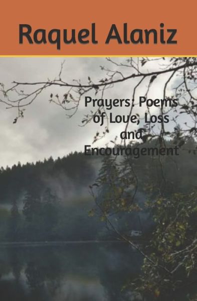 Cover for Raquel Solis Alaniz · Prayers: Poems of Love, Loss and Encouragement (Paperback Book) (2022)