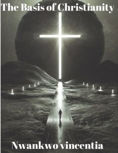 Cover for Nwankwo Vincentia · Basis of Christianity (Paperback Bog) (2022)