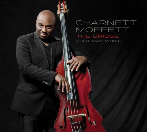 Cover for Charnett Moffett · The Bridge: Solo Bass Works (CD) [Digipak] (2017)