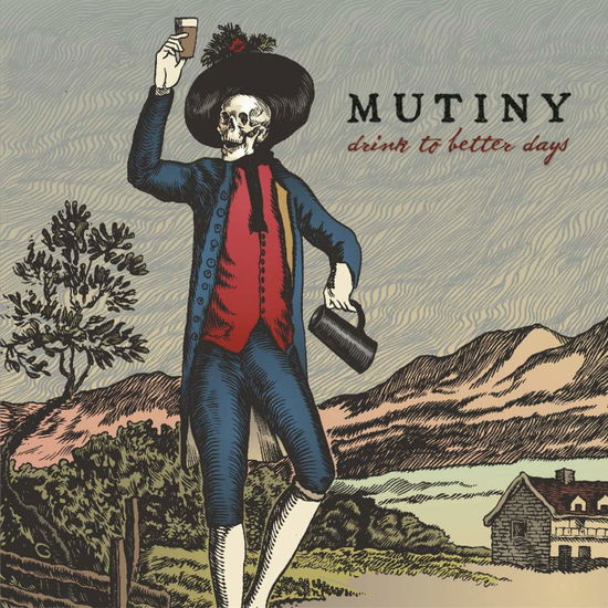 Cover for Mutiny · Drink to Better Days (CD)