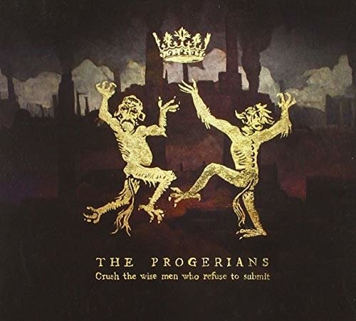 Cover for Progerians · Crush The Wise Men Who Refuse To Submit (CD) (2019)