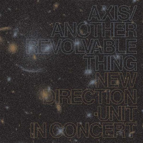 Cover for Takayanagi, Masayuki / New Direction Unit · Axis / Another Revolvable Thing (CD) (2020)