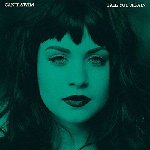 Fail You Again - Can't Swim - Musiikki - ROCK - 0850721006665 - perjantai 10. maaliskuuta 2017