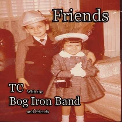 Cover for Tc &amp; Bog Iron Band · Friends (CD) (2011)