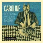 Cover for Caroline · Dog Eats Cat Eats Mouse (CD) (2021)