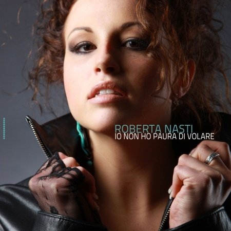 Cover for Roberta Nasti · Io Non Ho Paura Di Volare (CD) (2011)