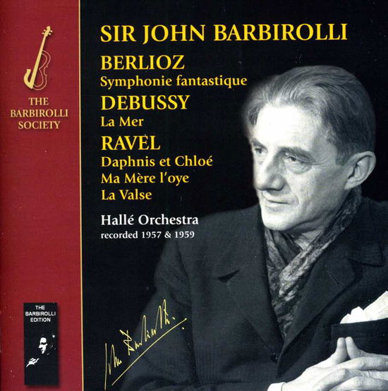 Cover for Halle Orchestra / John Barbirolli · Berlioz Debussy Ravel-symphonie Fantastique La Mer (CD) (2013)