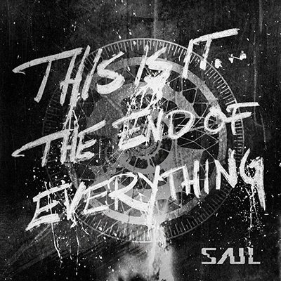 This Is It... The End Of Everything - Saul - Musiikki - SPINEFARM - 5401148000665 - perjantai 15. syyskuuta 2023